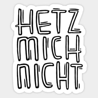 German, Hetz mich nicht Sticker